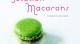 "Solution Macarons" Auto promo pour réussir les macarons et une recette inédite !
